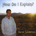 Derek Sandstrom - How Do I Explain