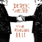 Derek Webb - The Ringing Bell