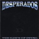 Desperados - The Dawn Of Dying