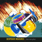 Desperate Measures - Two Can Play
