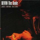 Devin The Dude - Just Tryin' Ta Live