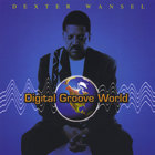 Dexter Wansel - Digital Groove World