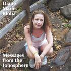 Diane Marie Kloba - Messages from the Ionosphere