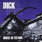 Dick Derry - House of Fiction
