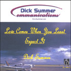 Dick Summer - Love Comes When You Least Expect It.