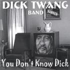 Dick Twang Band - You Don't Know Dick