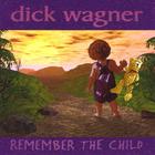 Dick Wagner - Remember the Child