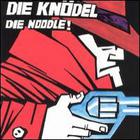Die Knodel - Die Noodle!