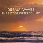 Dream Waves (The Best Of  Dieter Schütz)