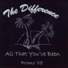 Difference - All That You've Been (Promo 2008)