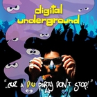 Digital underground - ...Cuz A D.U. Party Don't Stop!
