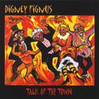Digney Fignus - Talk of the Town