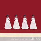DIMES - Always A Bridesmaid
