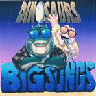 Dinosaurs - Big Songs