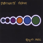 Dirtywhite Fashion - Reality Music