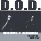 Disciples Of Discipline - Ya' Never Know