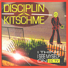 Disciplina Kicme - I Think I See Myself On Cctv