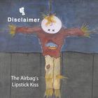 Disclaimer - The Airbag's Lipstick Kiss