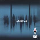 Dive - Submerged