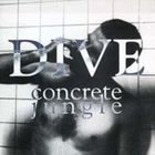 Dive - Concrete Jungle