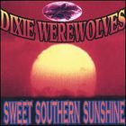 Dixie Werewolves - Sweet Southern Sunshine