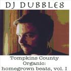 DJ Dubble8 - Tompkins County Organic: homegrown beats, vol. I