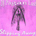 Dj Pagan Lust - Slipping Away