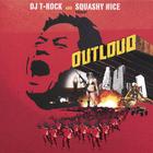 Dj T-rock and Squashy Nice - Outloud