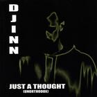 Djinn - Just A Thought / Unorthodox