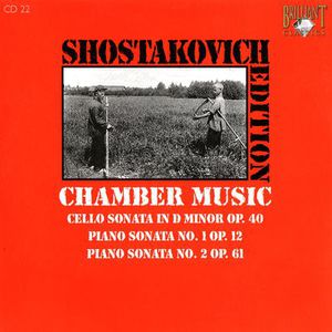 Shostakovich Edition: Chamber Music (Cello sonata in D minor Op.40, Piano sonata No.1 Op.12, No.2 Op.61)