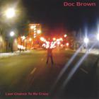 Doc Brown - Last Chance to be Crazy
