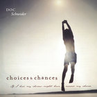 Doc Schneider - Choices and Chances