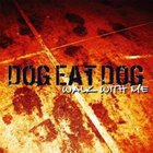 Dog Eat dog - Walk with me
