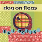 Dog On Fleas - Hoi Polloi