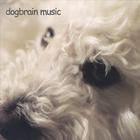 Dogbrain - Dogbrain Music