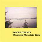 Dolph Chaney - Climbing Mountain Time
