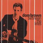 Dom Brown - Between The Lines