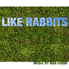 Don Bodin - Like Rabbits (digital)