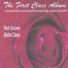 Don Caron - The First Class Album red volume (Music for Ballet Class)