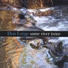 Don Lange - Same River Twice
