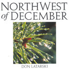 Don Latarski - NorthWest of December