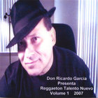 don ricardo garcia - Don Ricardo Garcia Presenta Reggaeton Talento Nuevo Volume 1   2007