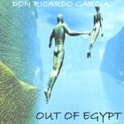 don ricardo garcia - Out Of Egypt