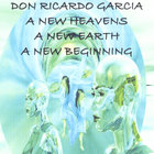 don ricardo garcia - A New Heavens A New Earth