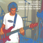 DON RICARDO GARCIA PRESENTS - Songs to The Father
