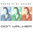 Don Walker - Woman Of My Dreams