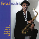 Donald Walden - A Monk and A Mingus Among Us