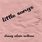 Doug Alan Wilcox - Little Songs