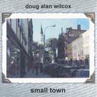Doug Alan Wilcox - Small Town