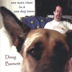 Doug Barnett - One Man Show in a One Dog Town